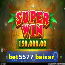 bet5577 baixar